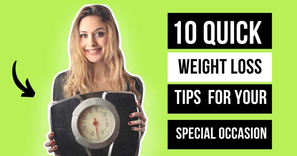 10 Quick Weight Loss Tips for Your Special Occasion