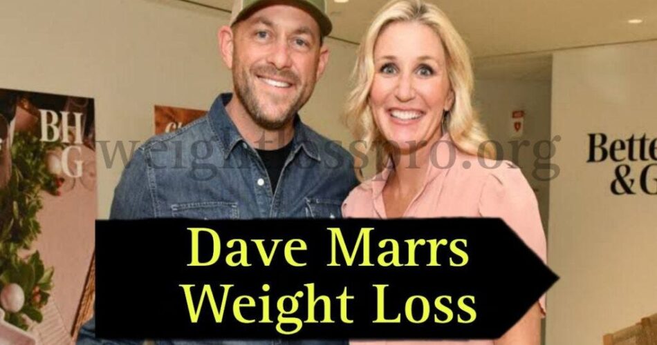 Dave Marrs Weight Loss 2024