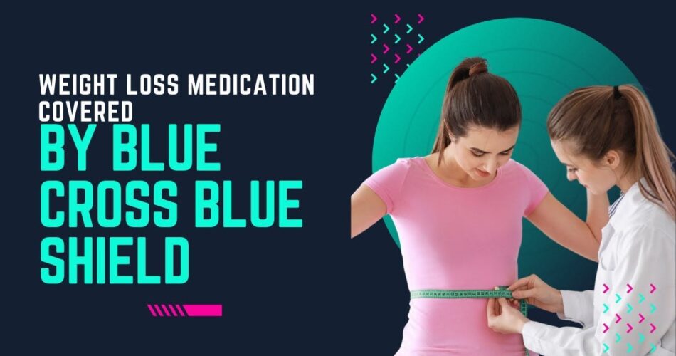 Does Blue Cross Blue Shield Cover Weight Loss Medication 2024